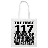117th Birthday First 117 Years of Childhood Are The Hardest - Tote Bag White