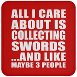 All I Care About Is Collecting Swords - Drink Coaster