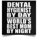 Dental Hygienist By Day World's Best Mom By Night - Poster Square