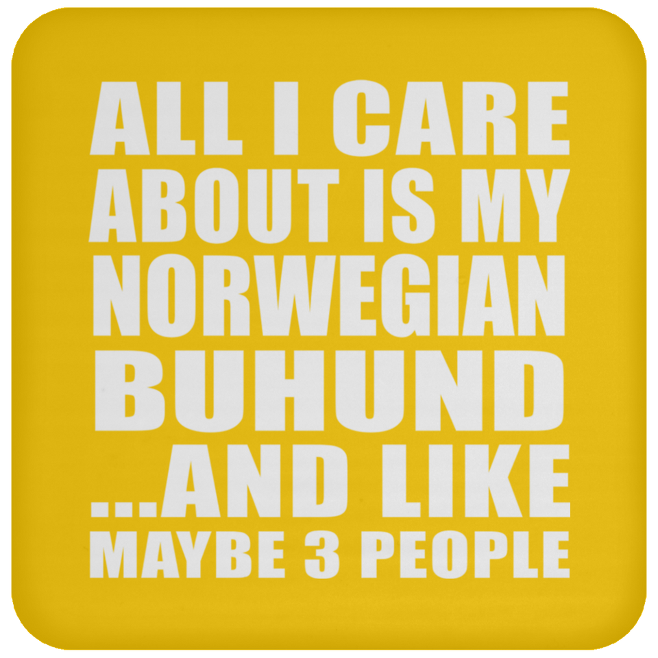 All I Care About Is My Norwegian Buhund - Drink Coaster
