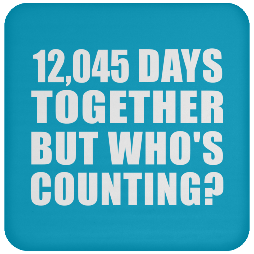 33rd Anniversary 12,045 Days Together But Who's Counting - Drink Coaster