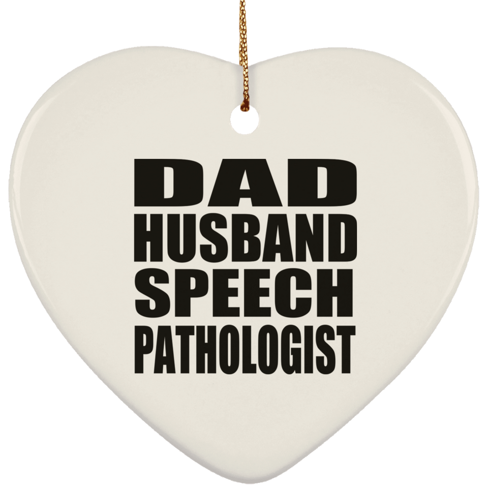Dad Husband Speech Pathologist - Heart Ornament