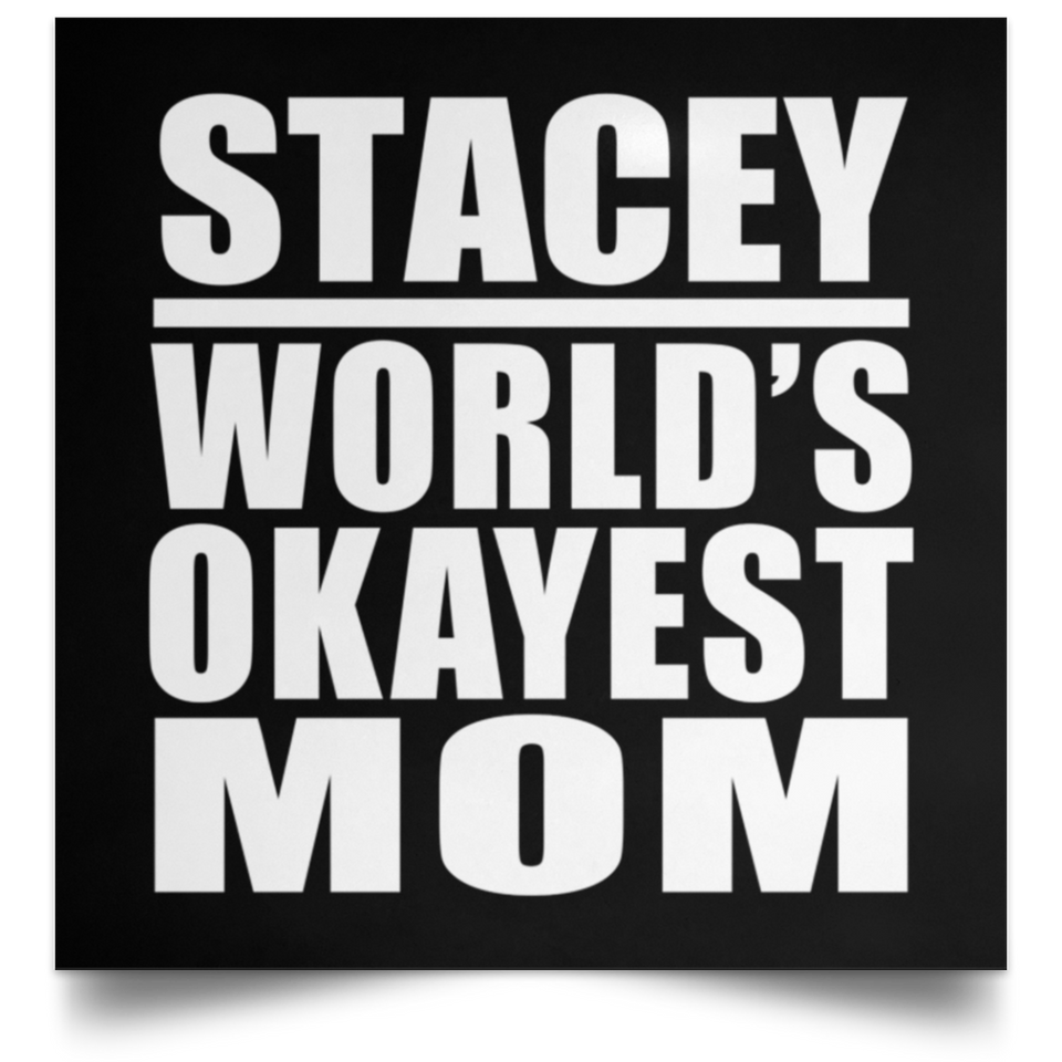 Stacey World's Okayest Mom - Poster Square