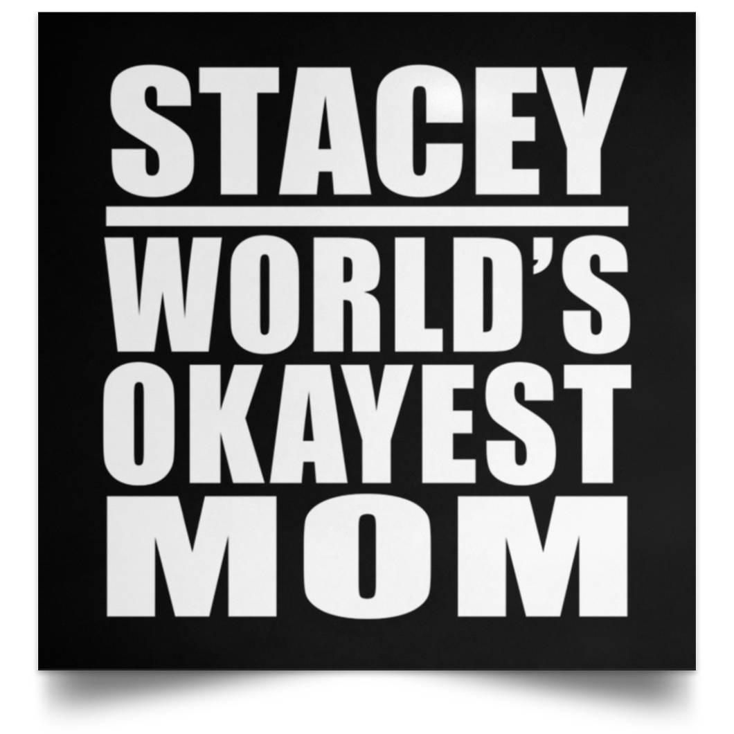Stacey World's Okayest Mom - Poster Square