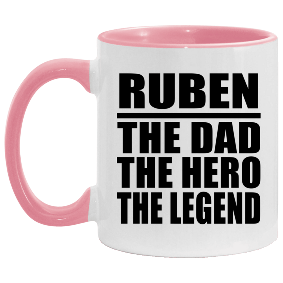 Ruben The Dad The Hero The Legend - 11oz Accent Mug Pink