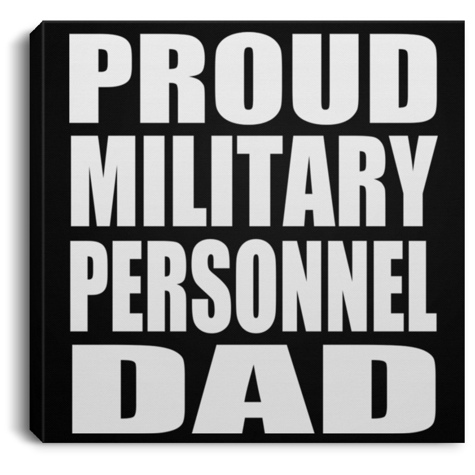 Proud Military Personnel Dad - Canvas Square