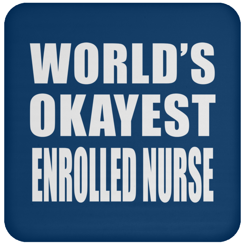 World's Okayest Enrolled Nurse - Drink Coaster