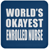World's Okayest Enrolled Nurse - Drink Coaster