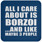 All I Care About Is Borzoi - Drink Coaster