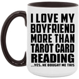 I Love My Boyfriend More Than Tarot Card Reading - 15oz Accent Mug Black