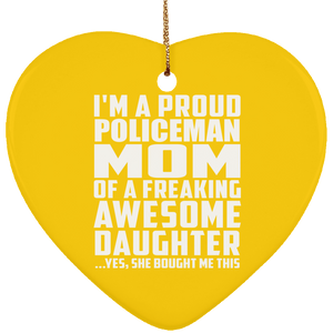 Proud Policeman Mom Of Awesome Daughter - Heart Ornament