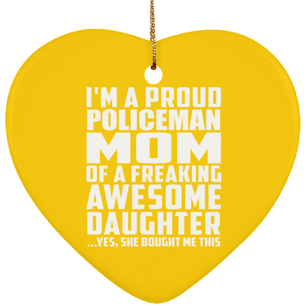Proud Policeman Mom Of Awesome Daughter - Heart Ornament