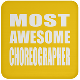 Most Awesome Choreographer - Drink Coaster