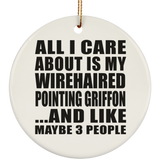 All I Care About Is My Wirehaired Pointing Griffon - Circle Ornament