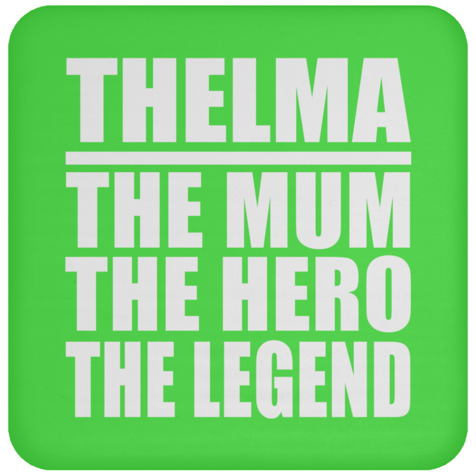 Thelma The Mum The Hero The Legend - Drink Coaster