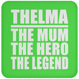 Thelma The Mum The Hero The Legend - Drink Coaster