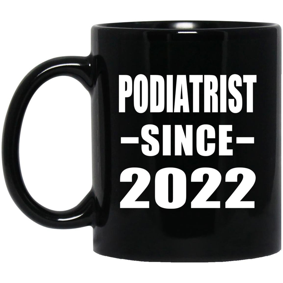 Podiatrist Since 2022 - 11oz Coffee Mug Black
