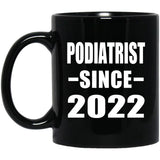 Podiatrist Since 2022 - 11oz Coffee Mug Black