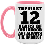 12th Birthday First 12 Years of Childhood Are The Hardest - 15oz Accent Mug Pink