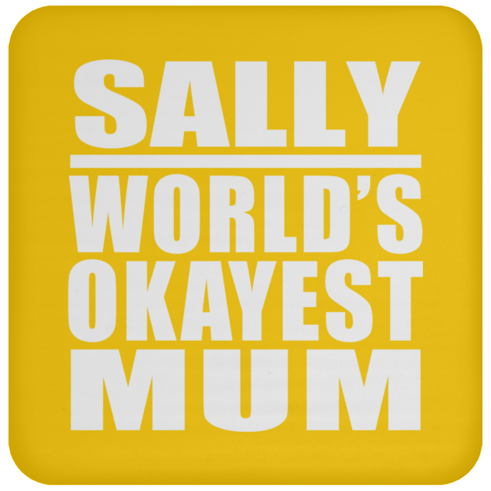 Sally World's Okayest Mum - Drink Coaster