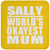 Sally World's Okayest Mum - Drink Coaster