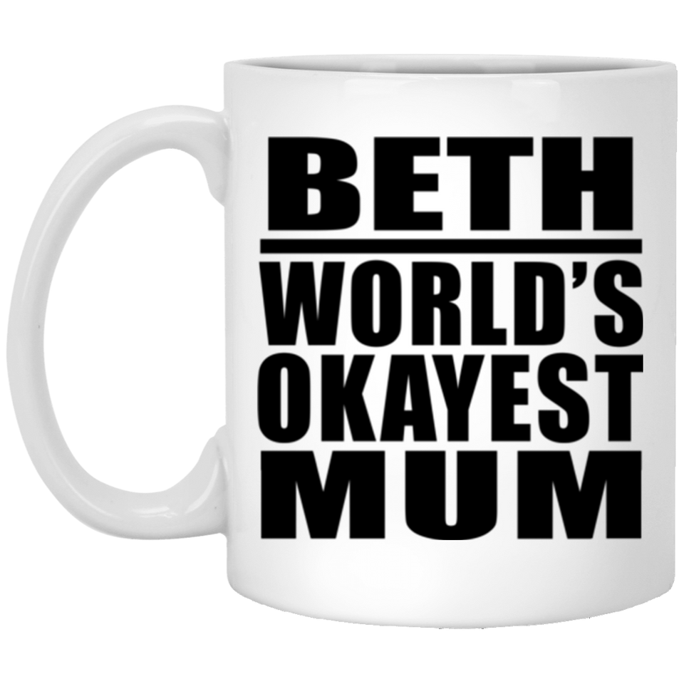 Beth World's Okayest Mum - 11 Oz Coffee Mug