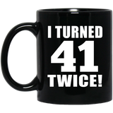 82nd Birthday I Turned 41 Twice - 11oz Coffee Mug Black