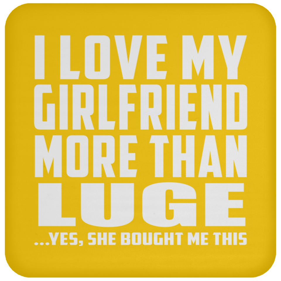 I Love My Girlfriend More Than Luge - Drink Coaster