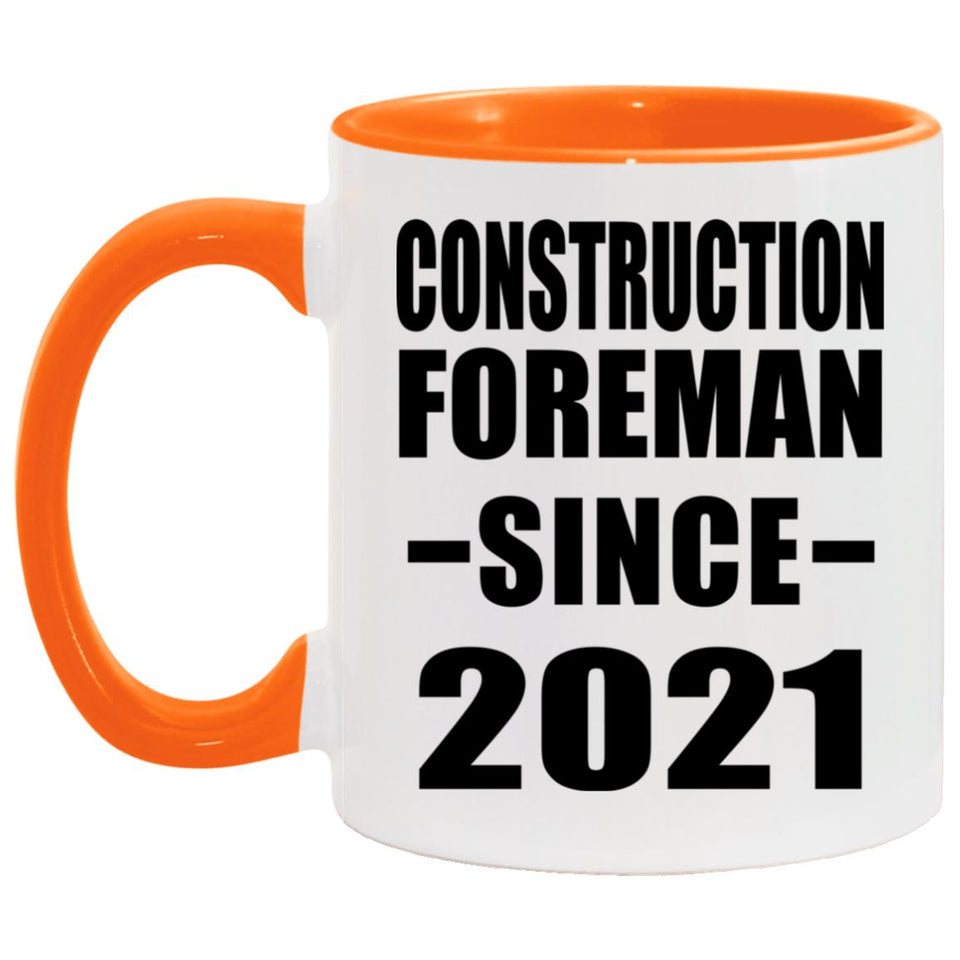 Construction Foreman Since 2021 - 11oz Accent Mug Orange