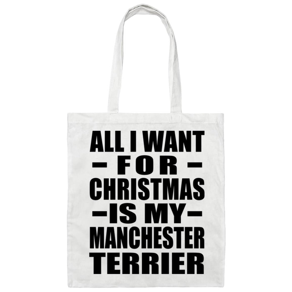 All I Want For Christmas Is My Manchester Terrier - Tote Bag White