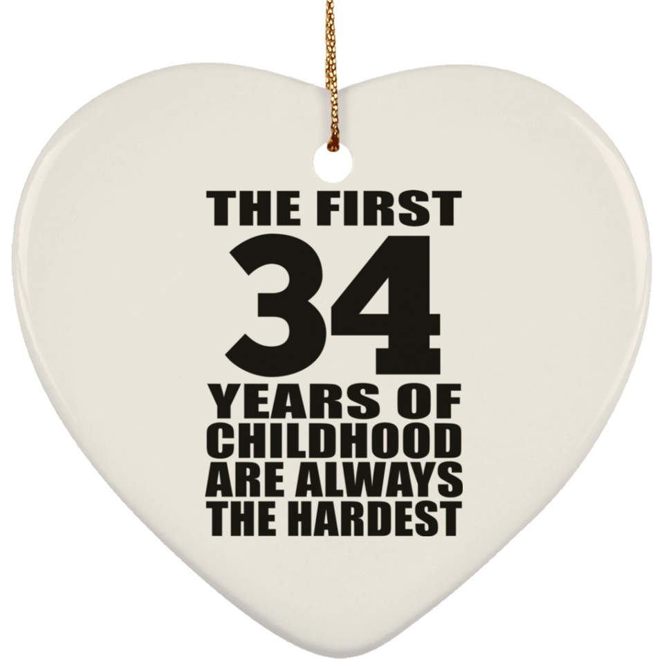 34th Birthday First 34 Years of Childhood Are The Hardest - Heart Ornament