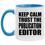 Keep Calm and Trust The Publication Editor - 11oz Accent Mug Blue