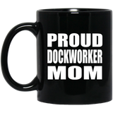 Proud Dockworker Mom - 11oz Coffee Mug Black