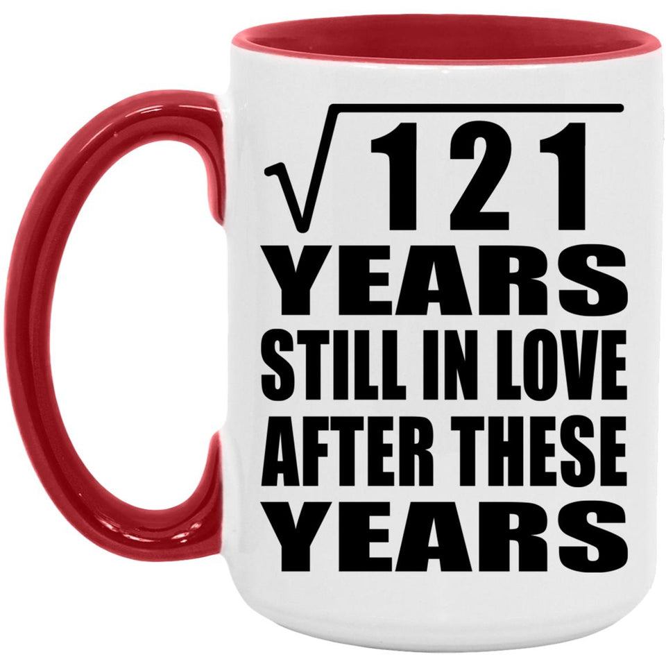 11th Anniversary Square Root of 121 Years Still In Love - 15oz Accent Mug Red