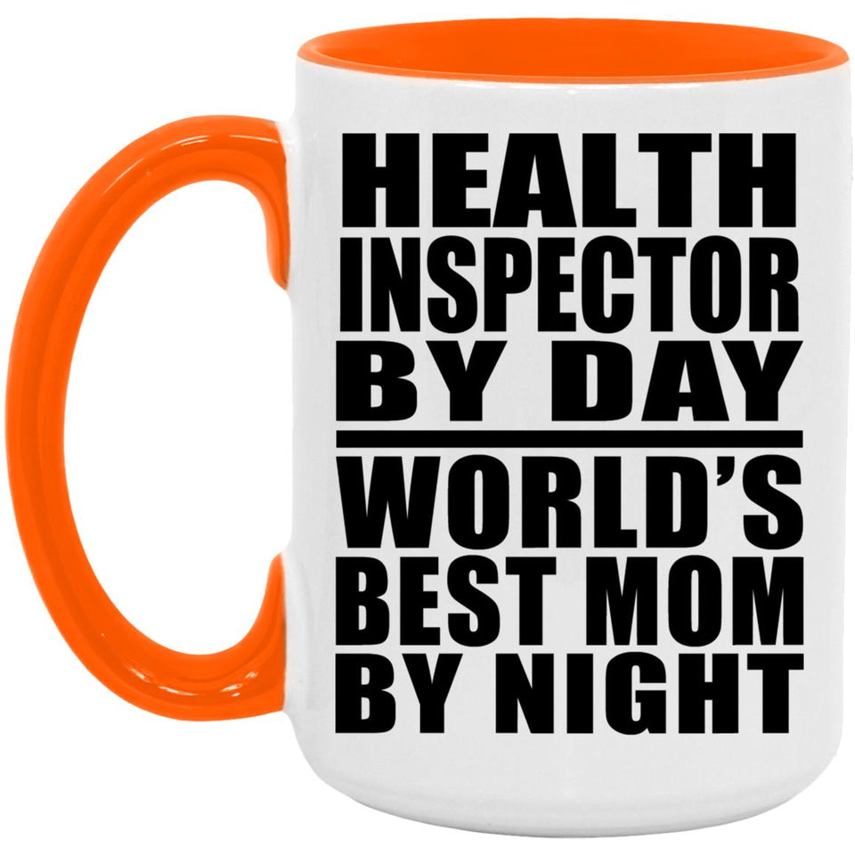Health Inspector By Day World's Best Mom By Night - 15oz Accent Mug Orange