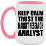 Keep Calm and Trust The Market Research Analyst - 15oz Accent Mug Pink