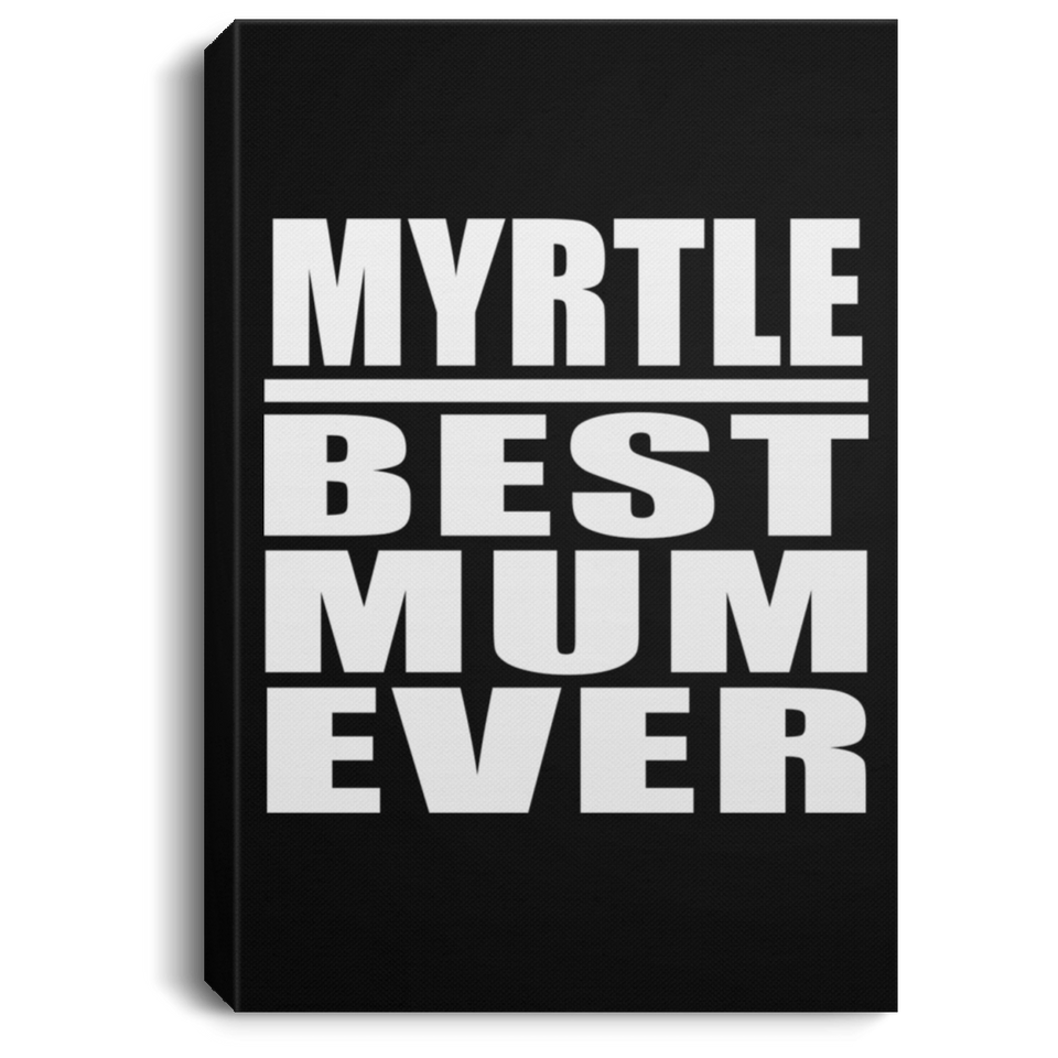 Myrtle Best Mum Ever - Canvas Portrait