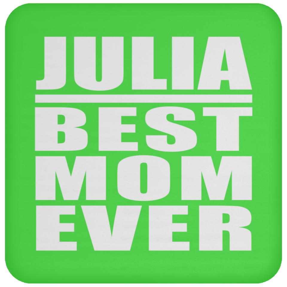 Julia Best Mom Ever - Drink Coaster