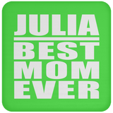Julia Best Mom Ever - Drink Coaster