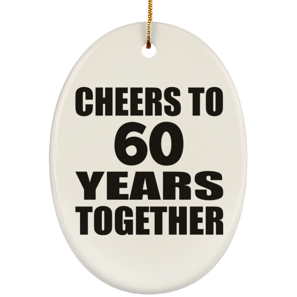 60th Anniversary Cheers To 60 Years Together - Oval Ornament