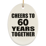 60th Anniversary Cheers To 60 Years Together - Oval Ornament