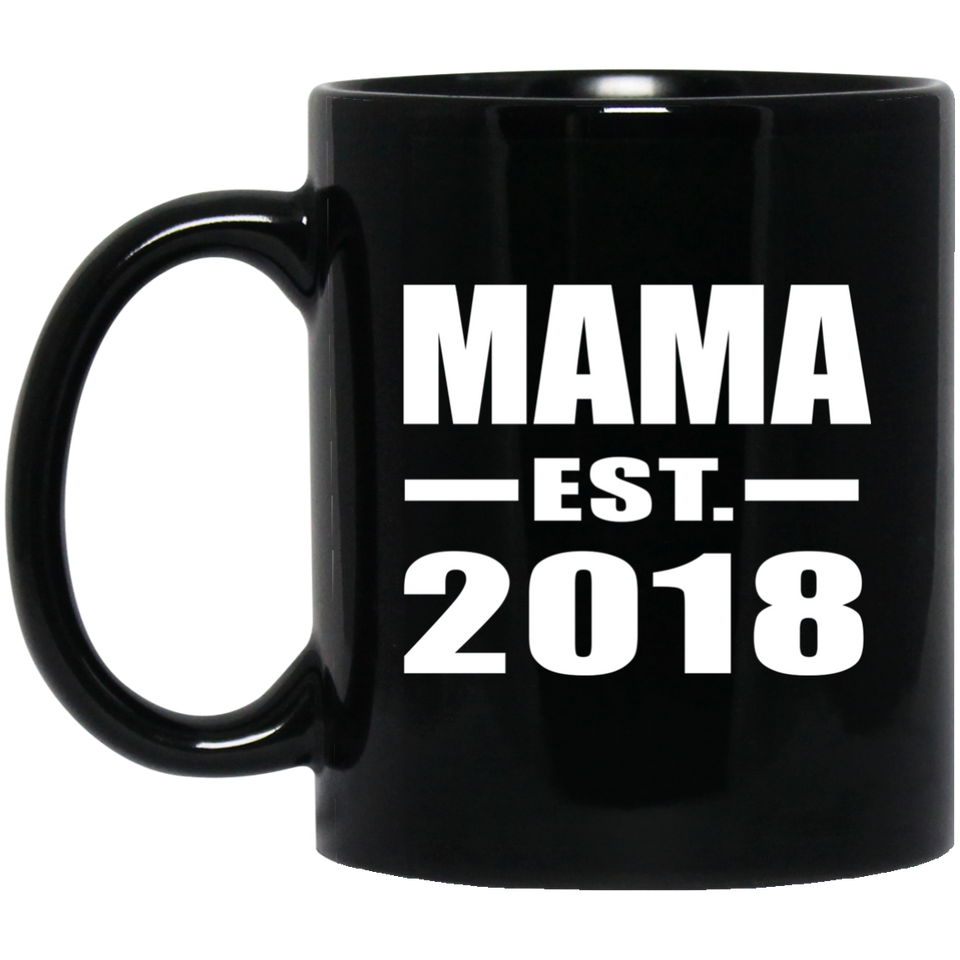 Mama Established EST. 2018 - 11 Oz Coffee Mug Black