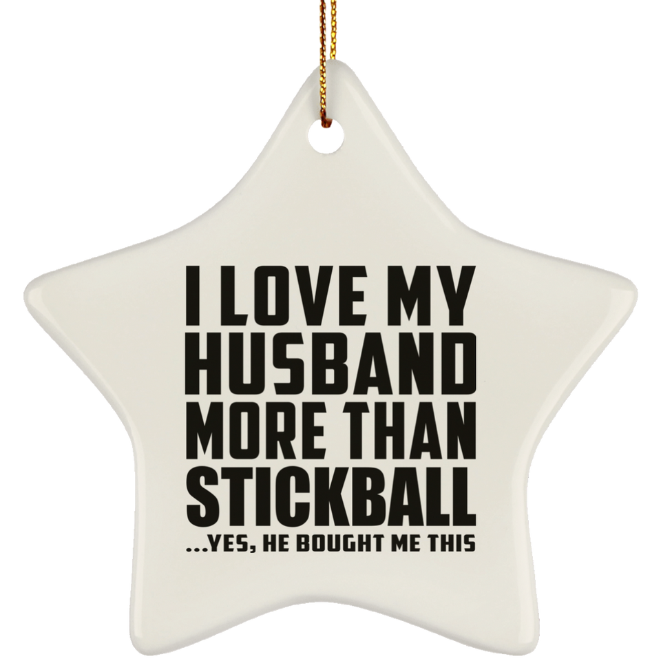 I Love My Husband More Than Stickball - Star Ornament