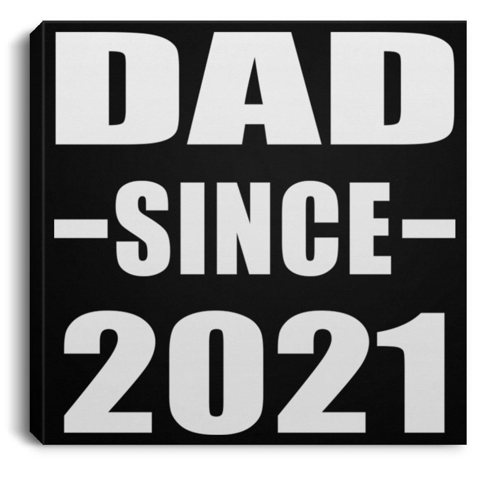 Dad Since 2021 - Canvas Square