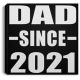 Dad Since 2021 - Canvas Square