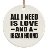 All I Need Is Love And A Ibizan Hound - Circle Ornament
