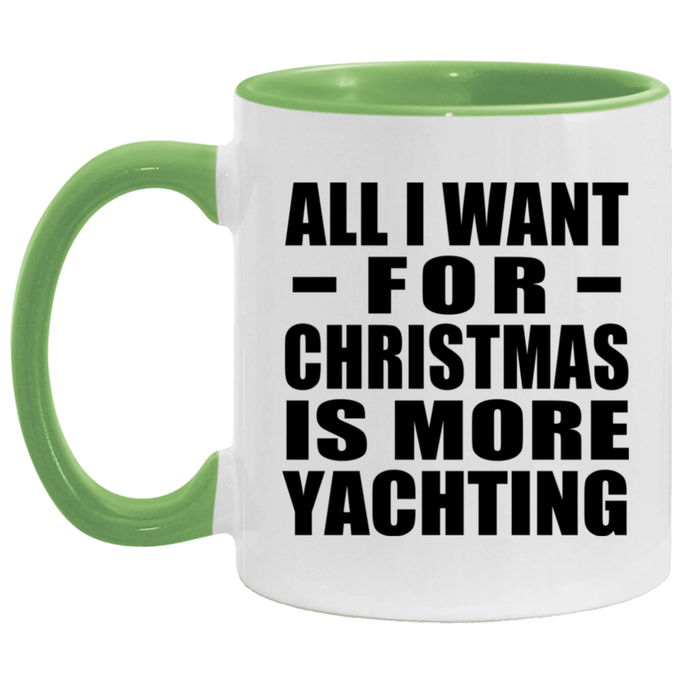 All I Want For Christmas Is More Yachting - 11oz Accent Mug Green