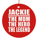 Jackie The Mum The Hero The Legend - Circle Ornament