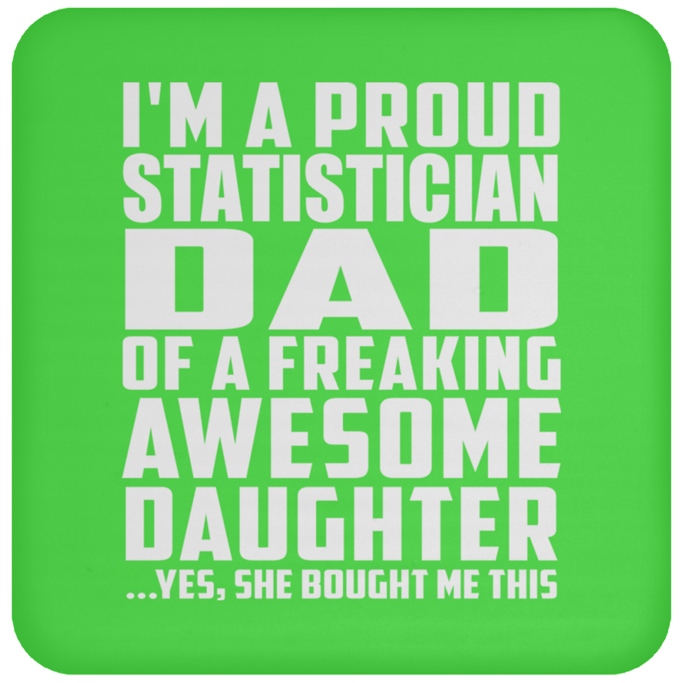 Proud Statistician Dad Of Awesome Daughter - Drink Coaster