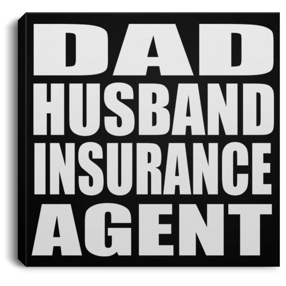 Dad Husband Insurance Agent - Canvas Square